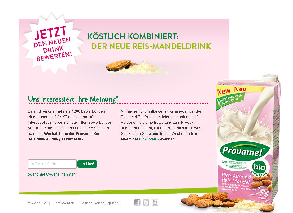 provamel-tester.de. Test action for the Provamel rice almond drink. The action was divided into three phases, all within the framework of this MicroSite settled: application, assessment, evaluation. The collected customer data synced automatically with the Provamel CRM database (save and sync is disabled in the archive copy).